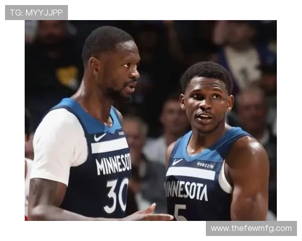 爱德华兹无球切入效率提升，主导森林狼锋线进攻变化